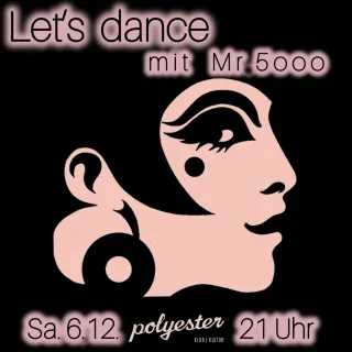 Letś Dance mit Mr.5ooo – Polyester Klub