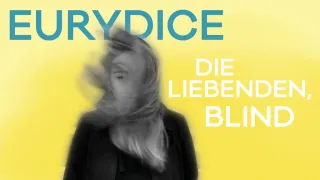 Eurydice – Die Liebenden, blind – Oldenburgisches Staatstheater - Großes Haus