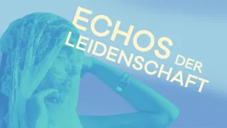 Echos der Leidenschaft – Oldenburgisches Staatstheater - Großes Haus