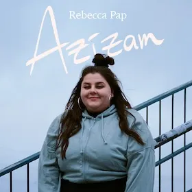 Rebecca Pap - Azizam – Kulturetage - Halle